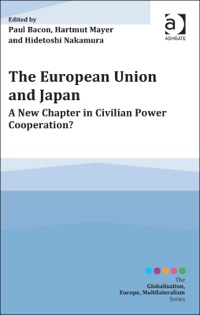 Cover image: The European Union and Japan: A New Chapter in Civilian Power Cooperation? 1st edition 9781472457493