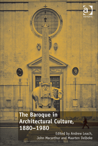Cover image: The Baroque in Architectural Culture, 1880-1980 9781472459916