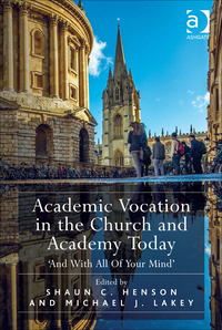 Imagen de portada: Academic Vocation in the Church and Academy Today: 'And With All Of Your Mind' 9781472454546