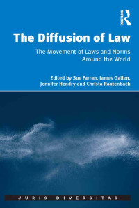Cover image: The Diffusion of Law: The Movement of Laws and Norms Around the World 9781472460400