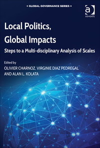 Cover image: Local Politics, Global Impacts: Steps to a Multi-disciplinary Analysis of Scales 9781472460509