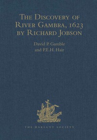 Cover image: The Discovery of River Gambra, 1623 by Richard Jobson 9780904180640