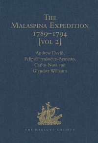 Cover image: The Malaspina Expedition 1789–1794: Journal of the Voyage by Alejandro Malaspina  Volume II: Panamá to the Philippines 9780904180817