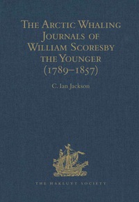 Omslagafbeelding: The Arctic Whaling Journals of William Scoresby the Younger (1789–1857): Volume II: The Voyages of 1814, 1815 and 1816 9780904180923