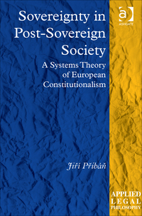 Cover image: Sovereignty in Post-Sovereign Society: A Systems Theory of European Constitutionalism 9781472460875