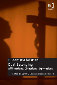 Imagen de portada: Buddhist-Christian Dual Belonging: Affirmations, Objections, Explorations 9781472460912