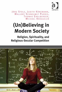 Omslagafbeelding: (Un)Believing in Modern Society: Religion, Spirituality, and Religious-Secular Competition 9781472461285