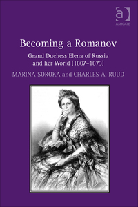 Cover image: Becoming a Romanov. Grand Duchess Elena of Russia and her World (1807–1873) 9781472457011