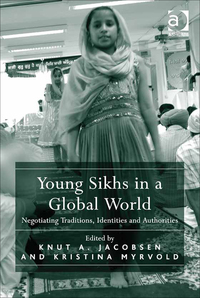 Cover image: Young Sikhs in a Global World: Negotiating Traditions, Identities and Authorities 9781472456960