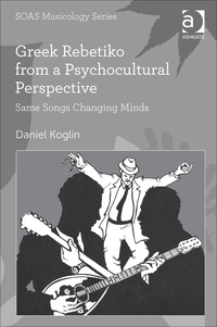 Cover image: Greek Rebetiko from a Psychocultural Perspective: Same Songs Changing Minds 9781472465719