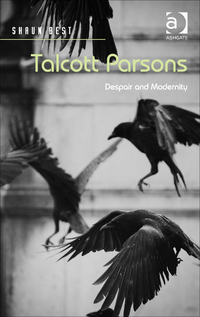 Cover image: Talcott Parsons: Despair and Modernity 9781472467447