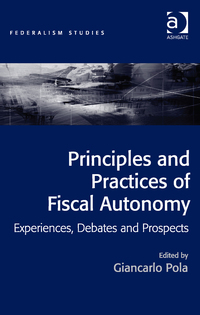 Cover image: Principles and Practices of Fiscal Autonomy: Experiences, Debates and Prospects 9781472467713