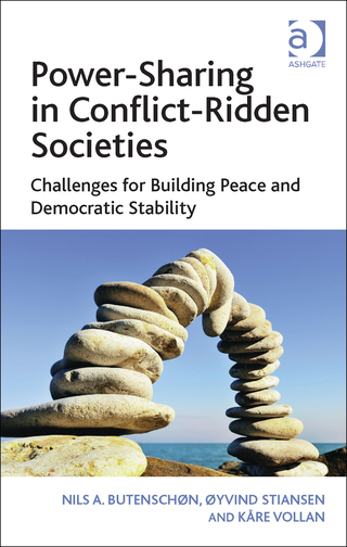 Cover image: Power-Sharing in Conflict-Ridden Societies: Challenges for Building Peace and Democratic Stability 9781472467867