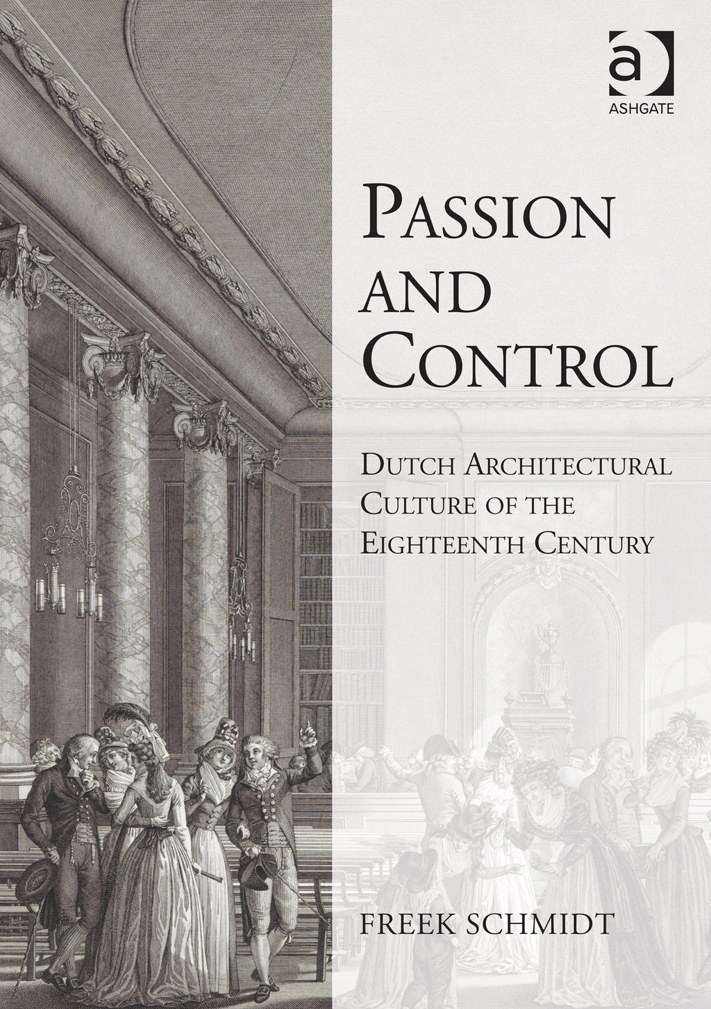 Passion and Control: Dutch Architectural Culture of the Eighteenth Century