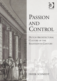 Imagen de portada: Passion and Control: Dutch Architectural Culture of the Eighteenth Century 9780754635819