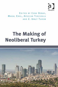Omslagafbeelding: The Making of Neoliberal Turkey 9781472473837
