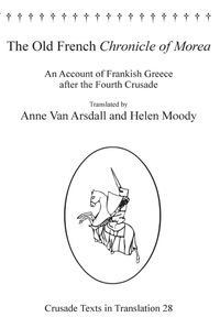 Cover image: The Old French Chronicle of Morea: An Account of Frankish Greece after the Fourth Crusade 9780754631521