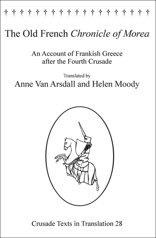 صورة الغلاف: The Old French Chronicle of Morea: An Account of Frankish Greece after the Fourth Crusade 9780754631521