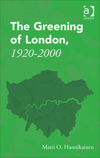 Cover image: The Greening of London, 1920–2000 9781472458155