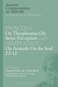 Omslagafbeelding: Priscian: On Theophrastus on Sense-Perception with 'Simplicius': On Aristotle On the Soul 2.5-12 1st edition 9781472558473