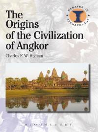 Cover image: The Origins of the Civilization of Angkor 1st edition 9781472584083