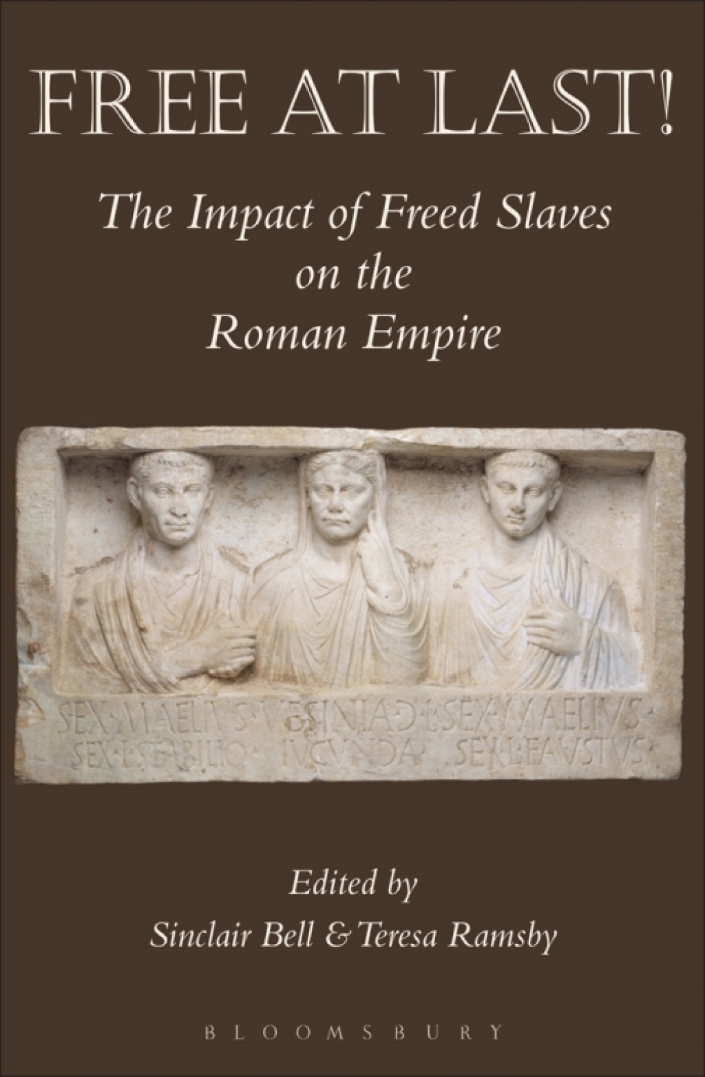 Free At Last! The Impact of Freed Slaves on the Roman Empire 1st Edition
