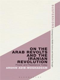 Titelbild: On the Arab Revolts and the Iranian Revolution 1st edition 9781472589040