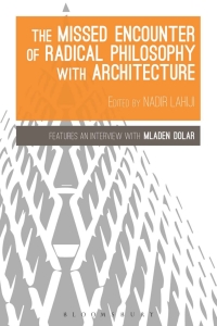 صورة الغلاف: The Missed Encounter of Radical Philosophy with Architecture 1st edition 9781474242097
