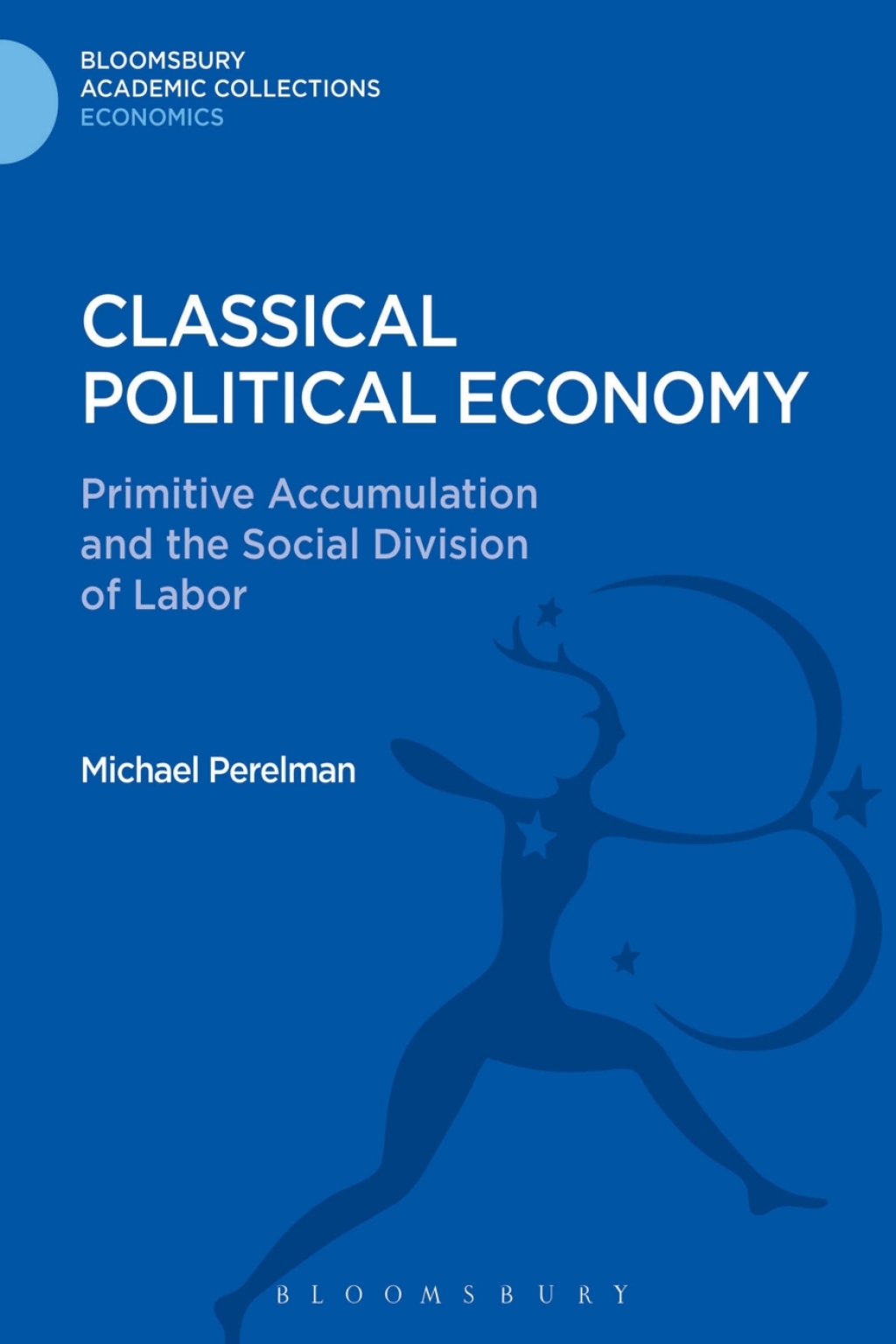 Classical Political Economy Primitive Accumulation and the Social Division of Labor 1st Edition