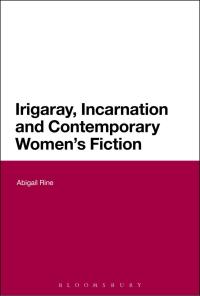 Omslagafbeelding: Irigaray, Incarnation and Contemporary Women's Fiction 1st edition 9781474222846