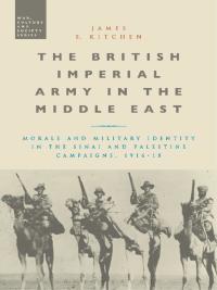 Omslagafbeelding: The British Imperial Army in the Middle East 1st edition 9781474247856