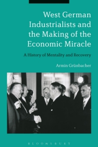 Cover image: West German Industrialists and the Making of the Economic Miracle 1st edition 9781472510501