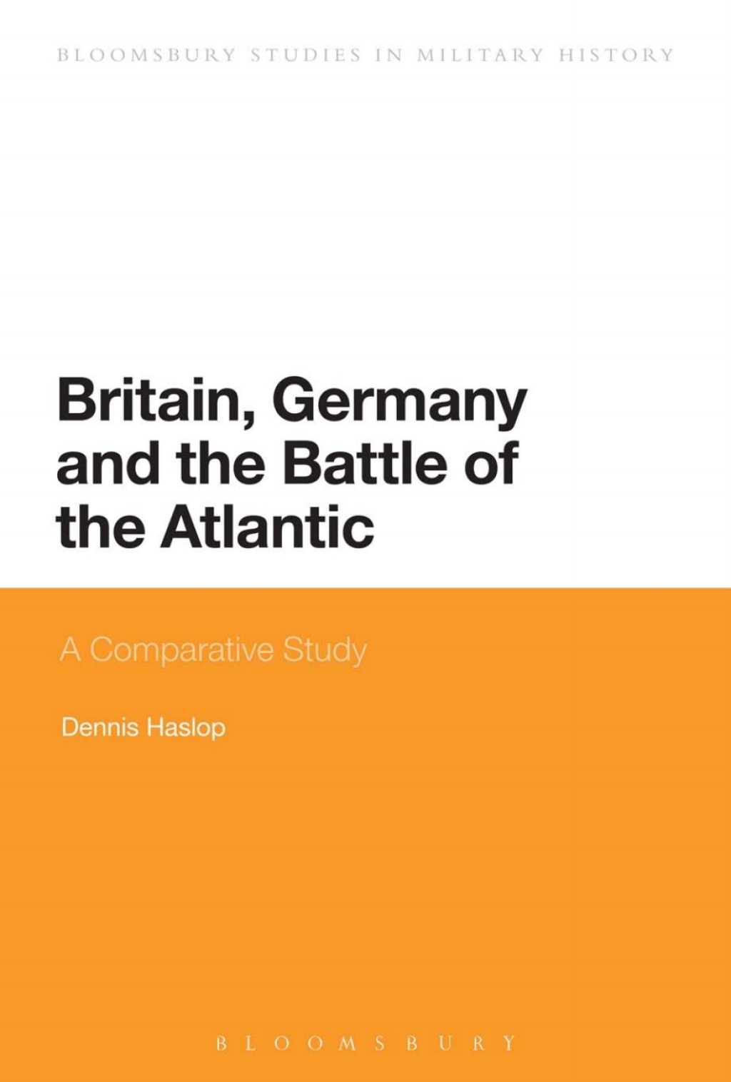 Britain, Germany and the Battle of the Atlantic A Comparative Study 1st Edition