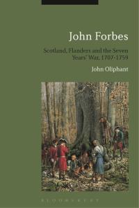 Cover image: John Forbes: Scotland, Flanders and the Seven Years' War, 1707-1759 1st edition 9781350019546