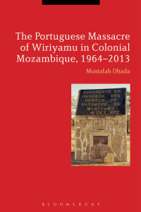 Cover image: The Portuguese Massacre of Wiriyamu in Colonial Mozambique, 1964-2013 1st edition 9781472511980