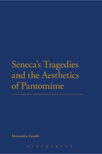 Cover image: Seneca's Tragedies and the Aesthetics of Pantomime 1st edition 9781474248990