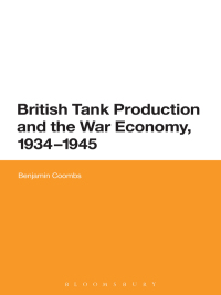 Cover image: British Tank Production and the War Economy, 1934-1945 1st edition 9781474227902