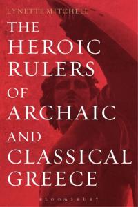 Titelbild: The Heroic Rulers of Archaic and Classical Greece 1st edition 9781472510679