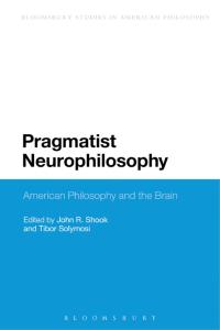 Cover image: Pragmatist Neurophilosophy: American Philosophy and the Brain 1st edition 9781474262859