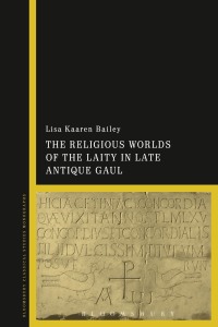Imagen de portada: The Religious Worlds of the Laity in Late Antique Gaul 1st edition 9781472519030