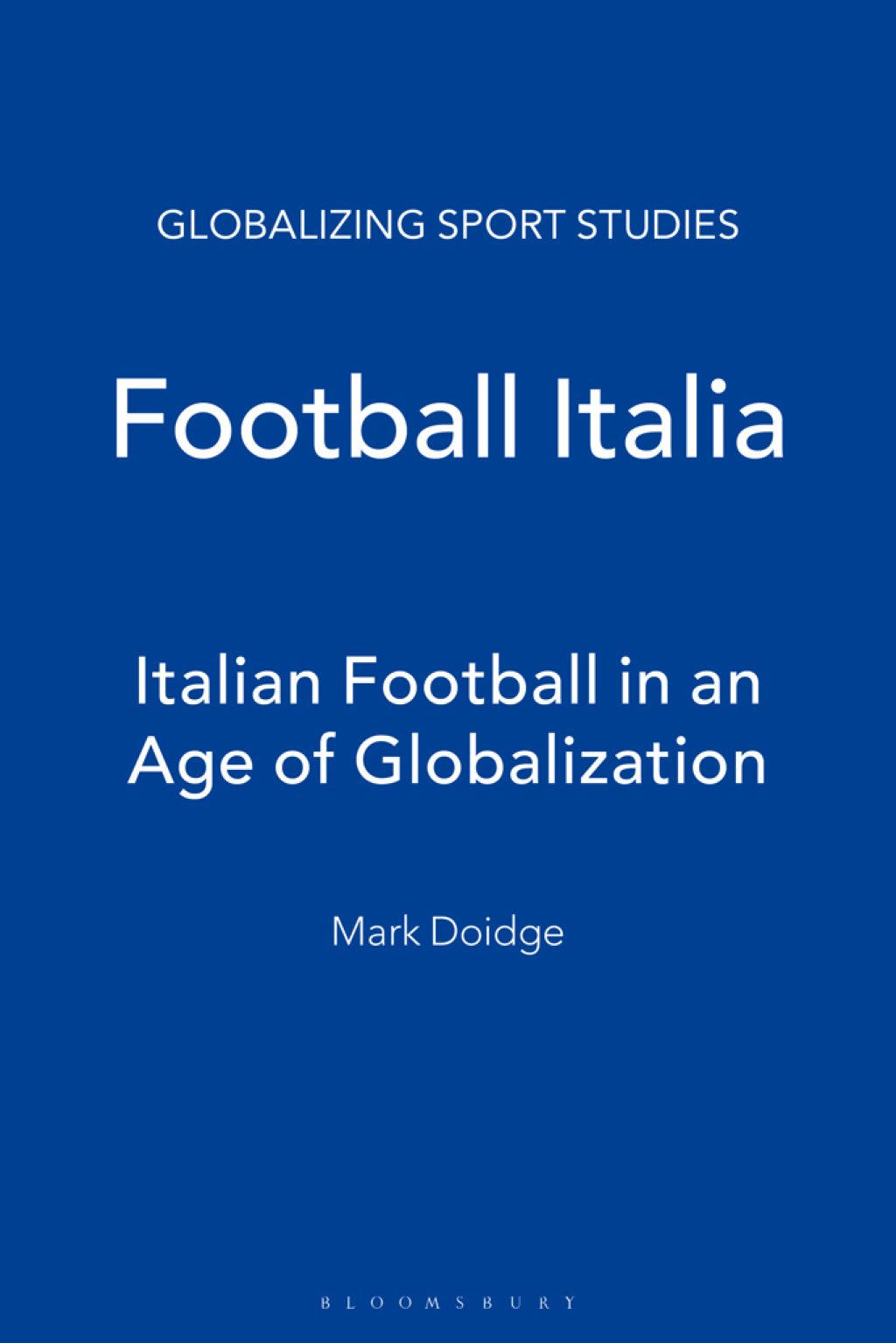 Football Italia Italian Football in an Age of Globalization 1st Edition
