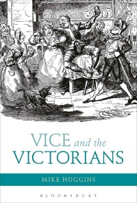 Cover image: Vice and the Victorians 1st edition 9781472529732