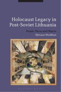 Cover image: Holocaust Legacy in Post-Soviet Lithuania 1st edition 9781472532855