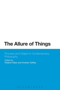 Cover image: The Allure of Things: Process and Object in Contemporary Philosophy 1st edition 9781474265881