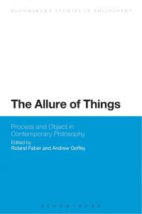 Cover image: The Allure of Things: Process and Object in Contemporary Philosophy 1st edition 9781474265881