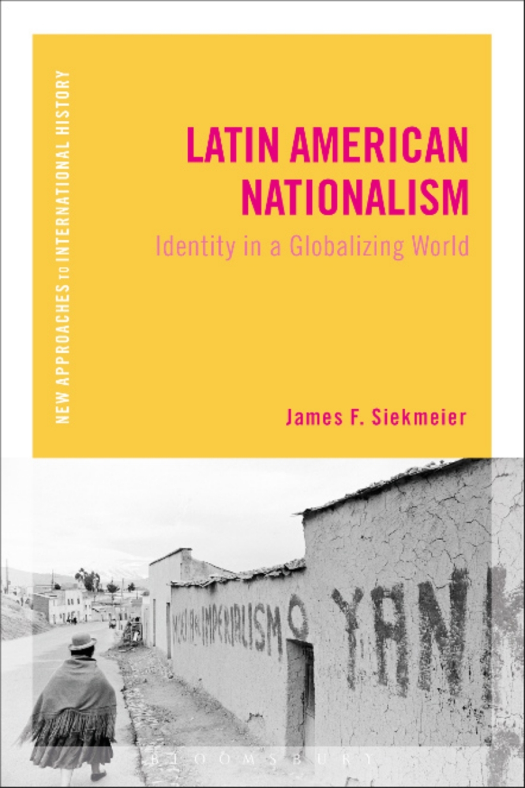 Latin American Nationalism Identity in a Globalizing World 1st Edition