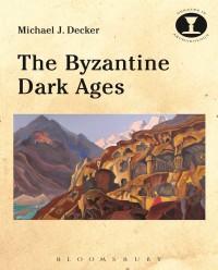 Cover image: The Byzantine Dark Ages 1st edition 9781472536037