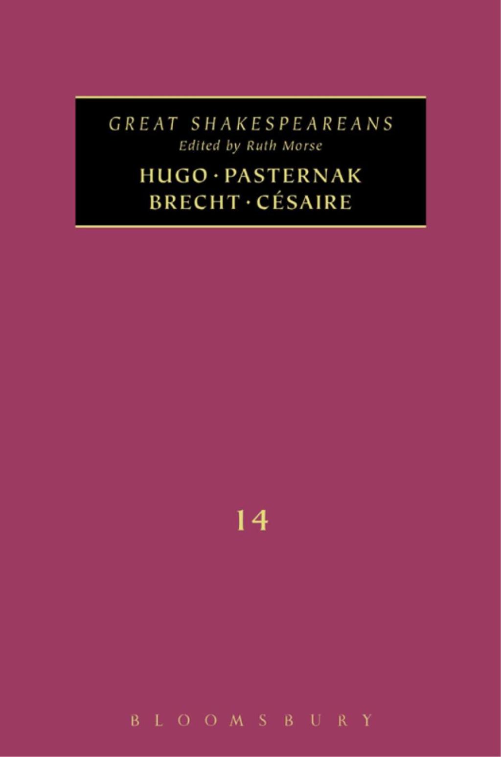 Hugo, Pasternak, Brecht, Césaire Great Shakespeareans: Volume XIV 1st Edition