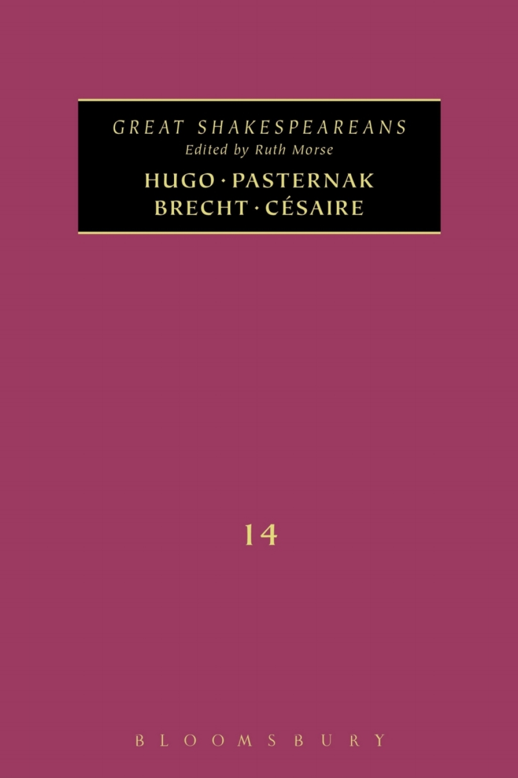Hugo, Pasternak, Brecht, Césaire Great Shakespeareans: Volume XIV 1st Edition