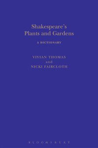 Omslagafbeelding: Shakespeare's Plants and Gardens: A Dictionary 1st edition 9781474273879